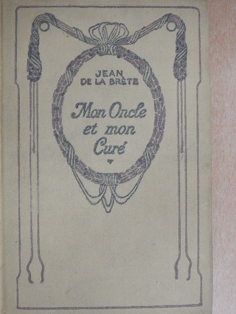 Jean de la Bréte - Mon Oncle et mon Curé [antikvár]