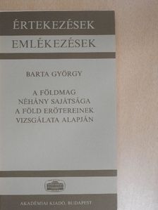 Barta György - A földmag néhány sajátsága a föld erőtereinek vizsgálata alapján [antikvár]