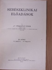 Dr. Verebély Tibor - Sebészklinikai előadások III. [antikvár]