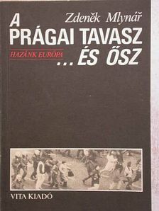 Zdenek Mlynár - A Prágai Tavasz ... és ősz [antikvár]
