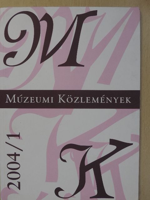 Balázs György - Múzeumi közlemények 2004/1. [antikvár]