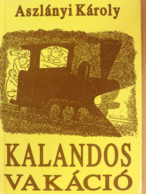 Aszlányi Károly - Kalandos vakáció [antikvár]
