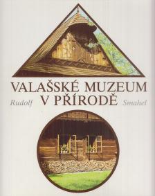 Smahel, Rudolf - Valasské muzeum v prírode [antikvár]