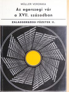 Müller Veronika - Az egerszegi vár a XVII. században [antikvár]