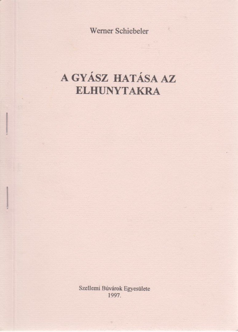 Schiebeler, Werner - A gyász hatása az elhunytakra [antikvár]