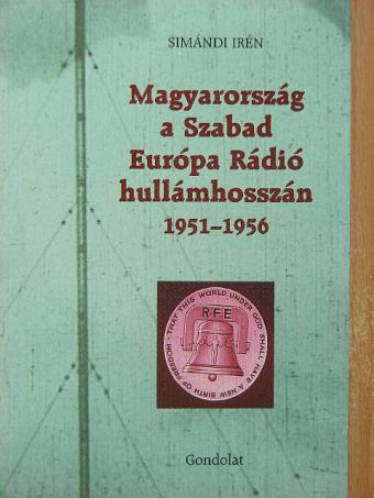 Simándi Irén - Magyarország a Szabad Európa Rádió hullámhosszán [antikvár]