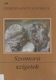 FERDINANDY GYÖRGY - Szomorú szigetek [antikvár]