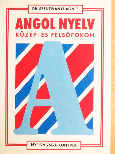Dr. Szentiványi Ágnes - Angol nyelv közép- és felsőfokon [antikvár]