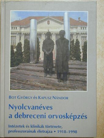 Bot György - Nyolcvanéves a debreceni orvosképzés [antikvár]