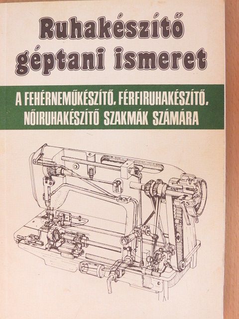 Orbán Ferenc - Ruhakészítő géptani ismeret [antikvár]