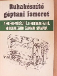Orbán Ferenc - Ruhakészítő géptani ismeret [antikvár]