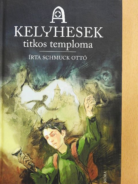 Schmuck Ottó - A kelyhesek titkos temploma [antikvár]