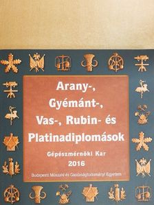 Arany-, Gyémánt-, Vas-, Rubin- és Platinadiplomások 2016 [antikvár]