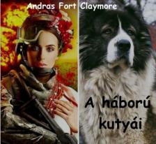 Fort Claymore Andras - A háború kutyái [eKönyv: epub, mobi]
