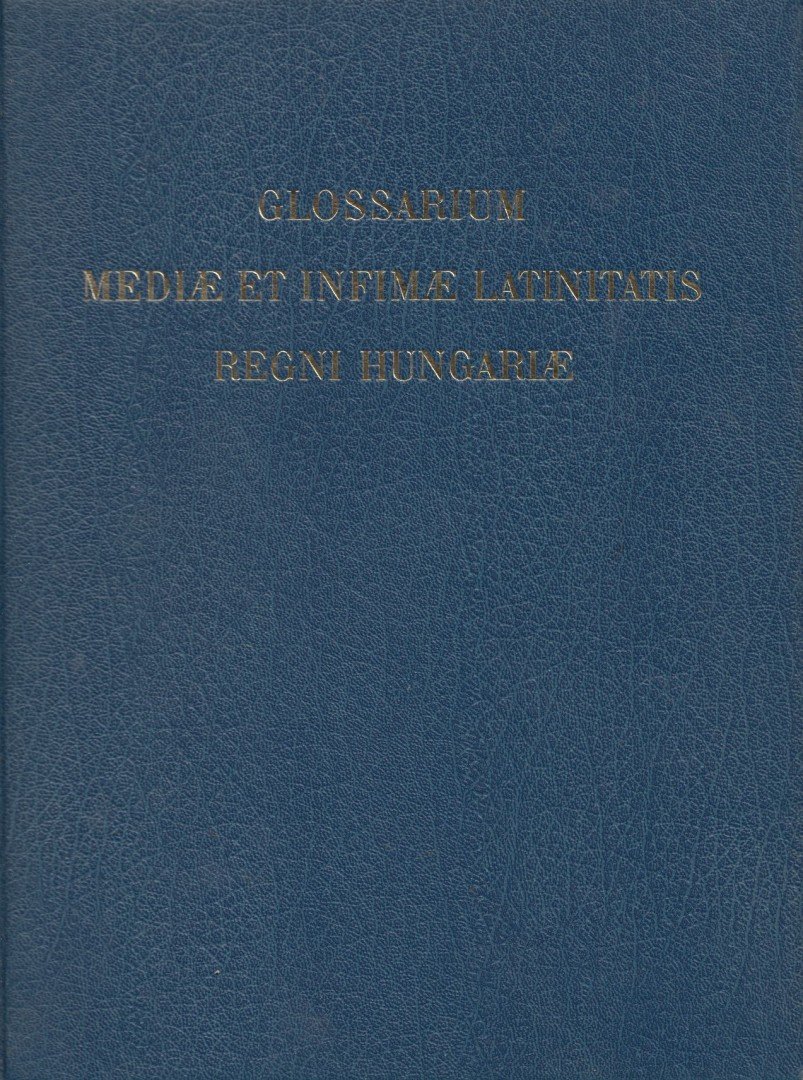 Dr. Kollin Ferenc - Glossarium Mediae et Infimae Latinitatis Regni Hungariae [antikvár]
