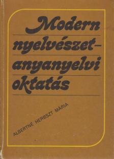 Albertné Herbszt Mária - Modern nyelvészet - anyanyelvi oktatás [antikvár]