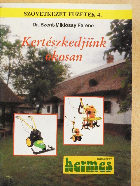 Dr. Szent-Miklóssy Ferenc - Kertészkedjünk okosan! [antikvár]