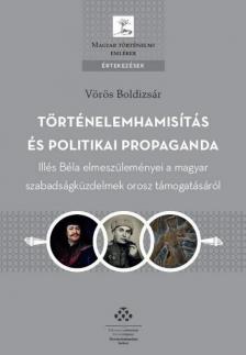 Vörös Boldizsár - Történelemhamisítás és politikai propaganda [antikvár]