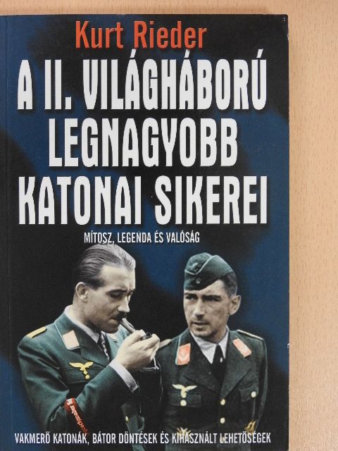 Kurt Rieder - A II. világháború legnagyobb katonai sikerei [antikvár]