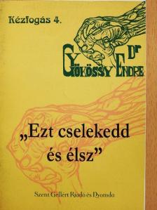 Dr. Gyökössy Endre - "Ezt cselekedd és élsz" [antikvár]