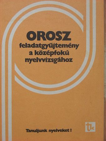 Szabóné Bolihova Jelena - Orosz feladatgyűjtemény a középfokú nyelvvizsgához [antikvár]