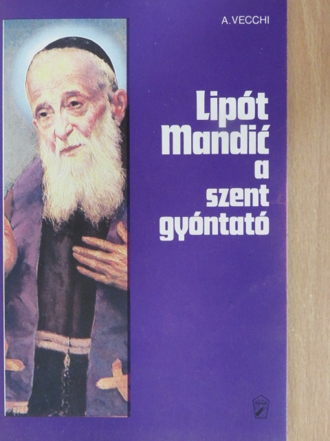 Alberto Vecchi - Lipót Mandic, a szent gyóntató [antikvár]