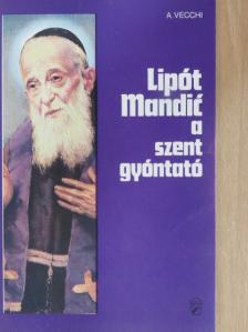 Alberto Vecchi - Lipót Mandic, a szent gyóntató [antikvár]