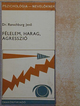 Dr. Ranschburg Jenő - Félelem, harag, agresszió  [antikvár]