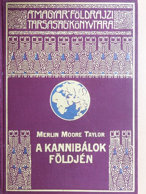 Merlin Moore Taylor - A kannibálok földjén [antikvár]