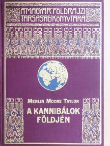 Merlin Moore Taylor - A kannibálok földjén [antikvár]