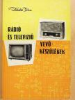 Kádár Géza - Rádió és televízió vevőkészülékek 1960-1963 [antikvár]