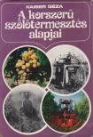 Kaiser Géza - A korszerű szőlőtermesztés alapjai [antikvár]