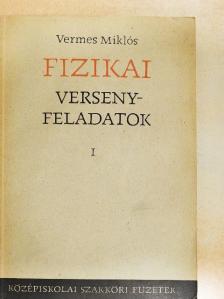 Vermes Miklós - Fizikai versenyfeladatok I. [antikvár]