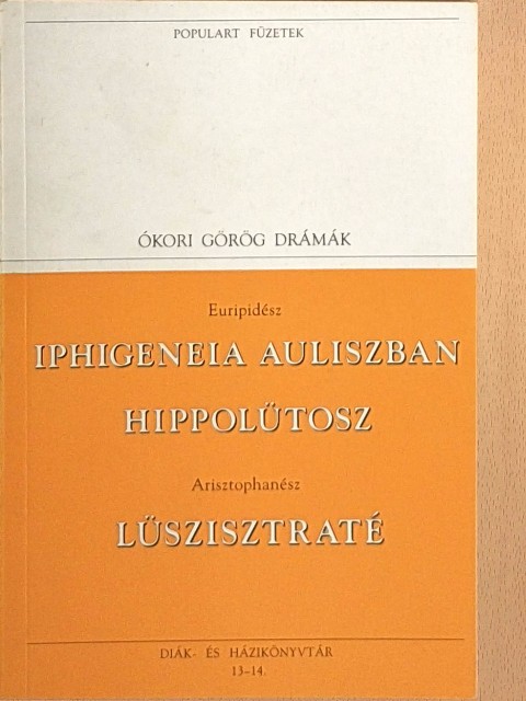 Arisztophanész - Iphigeneia Auliszban/Hippolütosz/Lüszisztraté [antikvár]