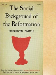 Preserved Smith - The Social Background of the Reformation [antikvár]