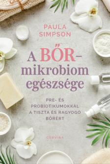 Paula Simpson - A bőr-mikrobiom egészsége - Pre- és probiotikumokkal a tiszta és ragyogó bőrért [eKönyv: epub, mobi]