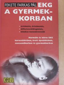 Fekete Farkas Pál - EKG a gyermekkorban [antikvár]
