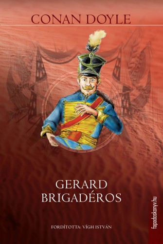 Arthur Conan Doyle - Gerard brigadéros [eKönyv: epub, mobi]