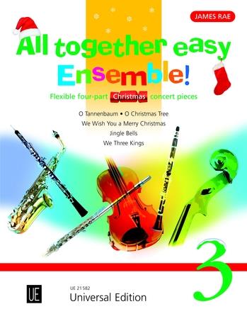 RAE, JAMES - ALL TOGETHER EASY ENSEMBLE! 3 FELXIBLE FOUR-PART CHRISTMAS CONCERT PIECES