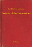 DAVID HERBERT LAWRENCE - Fantasia of the Unconscious [eKönyv: epub, mobi]