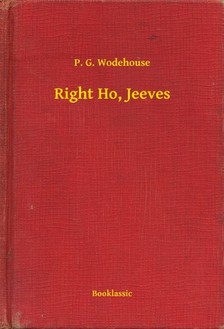 P. G. Wodehouse - Right Ho, Jeeves [eKönyv: epub, mobi]