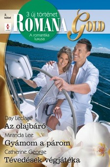 Day Leclaire, Miranda Lee, Catherine George - Romana Gold 2. kötet (Az olajbáró, Gyámom a párom, Tévedések végjátéka) [eKönyv: epub, mobi]