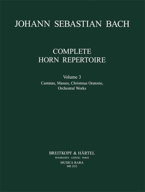 J. S. Bach - COMPLETE HORN REPERTOIRE VOL.3 CANTATATS, MASSES, CHRISTMAS ORATORIO, ORCHESTRAL WORKS