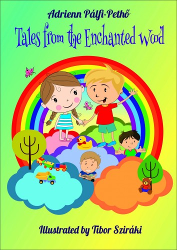 Tibor Sziráki Pálfi-Pethő Adrienn, - Tales from the Enchanted Wood [eKönyv: epub, mobi]