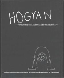 Hogyan törjük meg reklámország egyhangúságát? [antikvár]