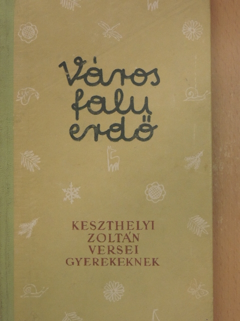 Keszthelyi Zoltán - Város, falu, erdő [antikvár]