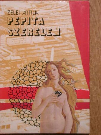 Zelei Attila - Pepita szerelem [antikvár]