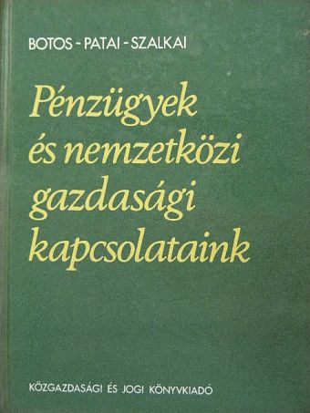 Botos Katalin - Pénzügyek és nemzetközi gazdasági kapcsolataink [antikvár]