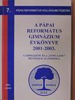 A Pápai Református Gimnázium Évkönyve 2001-2003. [antikvár]