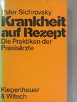 Peter Sichrovsky - Krankheit auf Rezept [antikvár]